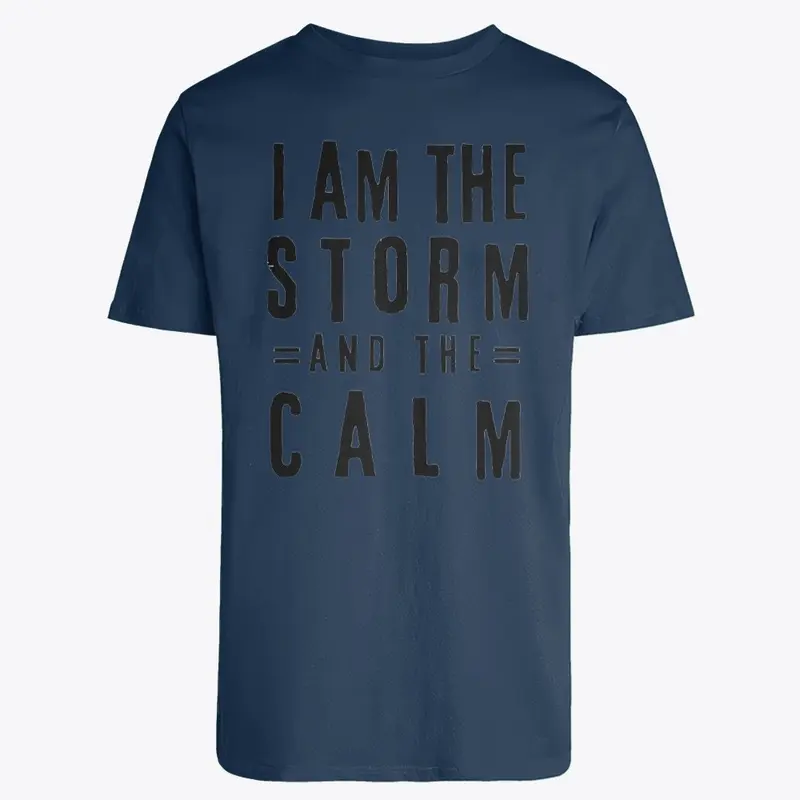 I am the storm and the calm